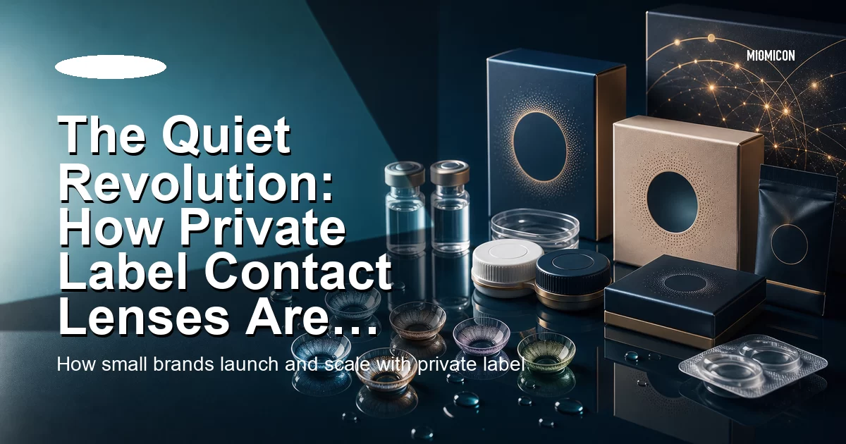 The Quiet Revolution: How Private Label Contact Lenses Are Reshaping the Industry in 2026