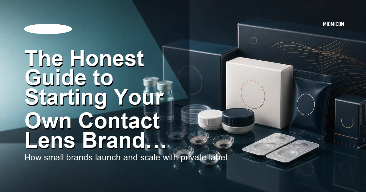 The Honest Guide to Starting Your Own Contact Lens Brand in 2026